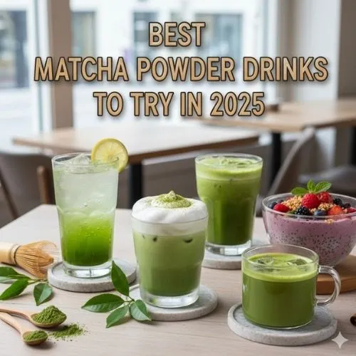 Best Matcha Powder Drinks to Try in 2025