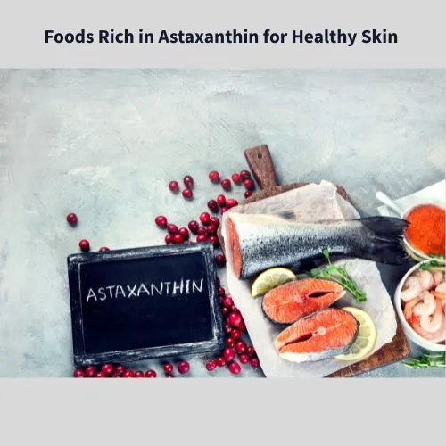 Foods Rich in Astaxanthin for Healthy Skin Foods Rich in Astaxanthin for Healthy Skin