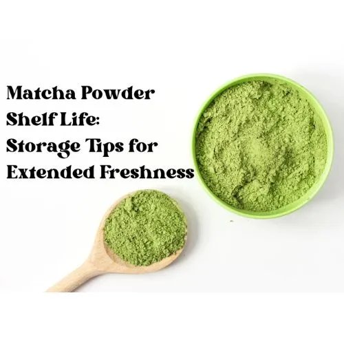 Extending Shelf Life of Matcha Powder Effectively Extending Shelf Life of Matcha Powder Effectively