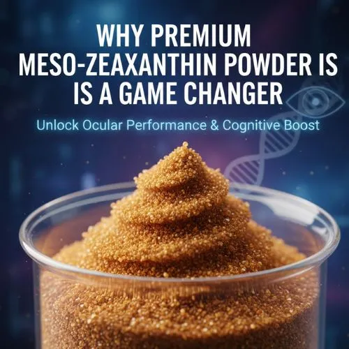 Why Premium Meso-Zeaxanthin Powder is a Game Changer